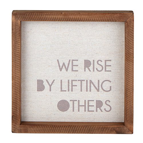 We rise by lifting others.... Wall Plaque