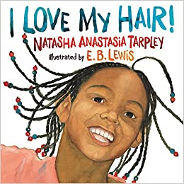 I Love My Hair! by Natasha Anastasia Tarpley