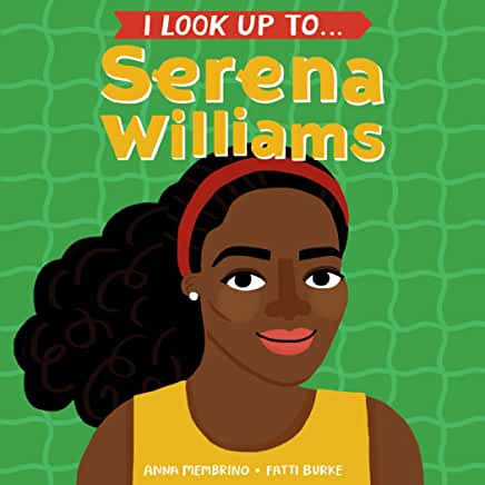 I look up to Serena Williams by Anna Membrino