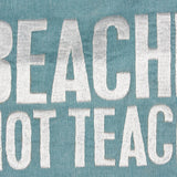 Beaching Not Teaching Tote