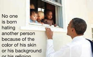 "No one is born hating..."  Obama Magnet