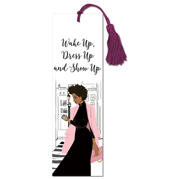 Wake Up, Dress Up, Show Up Bookmark
