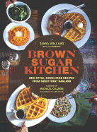 Brown Sugar Kitchen: New-Style, Down-Home Recipes from Sweet West Oakland by Tanya Holland