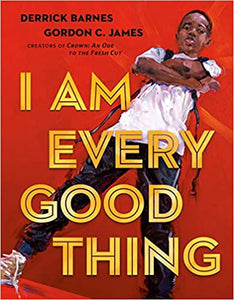 I Am Every Good Thing by Derrick Barnes (HC)