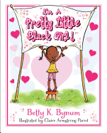 I'm a Pretty Little Black Girl by Betty K. Bynum