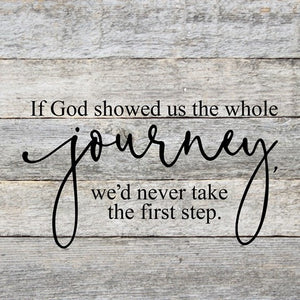 If God showed us the whole journey...... Wall Plaque