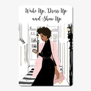 Wake Up, Dress Up and Show Up Magnet