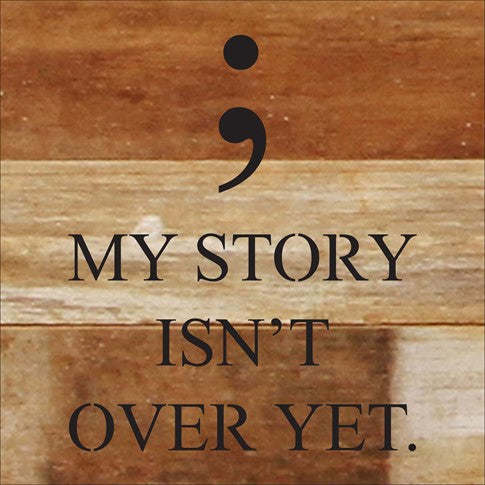 My story isn't over yet... Wall Plaque