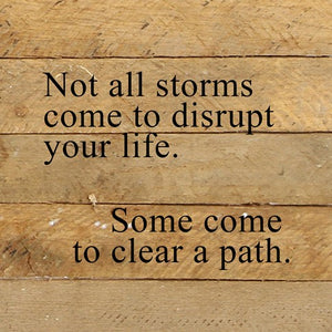Not all storms come to disrupt your life...... Wall Plaque