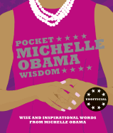 Pocket Michelle Obama Wisdom: Wise and Inspirational Words from Michelle Obama