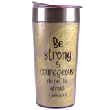 Be Strong and Courageous Travel Cup