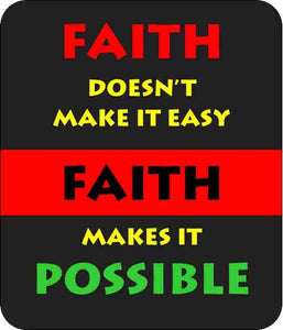 Faith Makes It Possible Mouse Pad