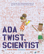 Ada Twist, Scientist by: Andrea Beaty