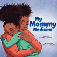 My Mommy Medicine by: Edwidge Danticat (HC)