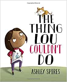 The Thing Lou Couldn't Do - Ashley Spires (HC)