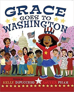 Grace Goes to Washington by Kelly Dipucchio
